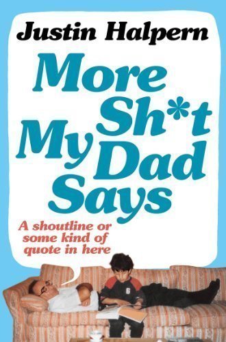 Book Cover More Shit My Dad Says by Halpern, Justin 1st (first) Edition (2013)