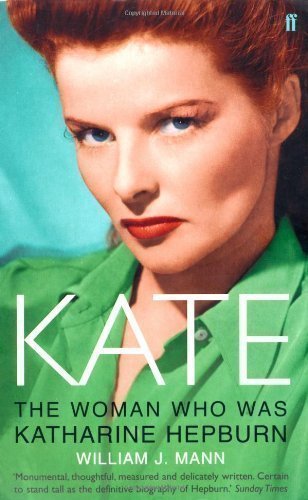 Kate: The Woman Who Was Katharine Hepburn by Mann, William J. New Edition (2007)