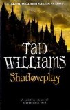 Shadowplay: Shadowmarch Trilogy Book Two (Shadowmarch Quartet) by Williams, Tad paperback / softback Edition (2008)