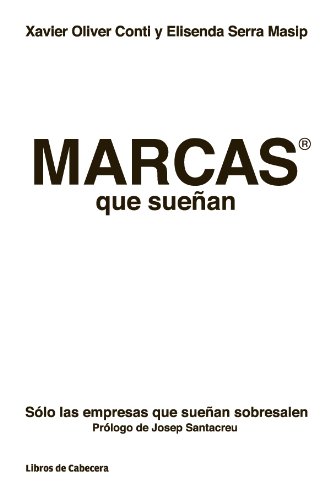 Marcas que sueÃ±an: SÃ³lo las empresas que sueÃ±an sobresalen (Tematicos Sectoriales) (Spanish Edition)