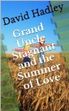 Grand Uncle Stagnant and the Summer of Love