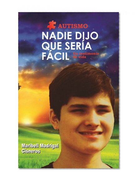 Autismo - Nadie dijo que serÃ­a fÃ¡cil - Un testimonio de vida (Spanish Edition)