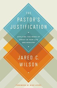 The Pastor's Justification: Applying the Work of Christ in Your Life and Ministry