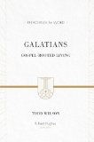 Galatians: Gospel-Rooted Living (Preaching the Word)