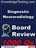 Diagnostic Neuroradiology Board Review (Board Review in Neuroradiology Book 1)