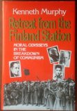 Retreat from the Finland Station: Moral Odysseys In The Breakdown of Communisim