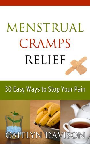 Menstrual Cramps Relief (30 Easy Ways to Stop Your Pain)