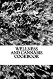 Wellness and Cannabis Cookbook (Cannabis Commerce Handbook Series 2)