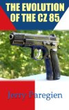 THE EVOLUTION OF THE CZ 85
