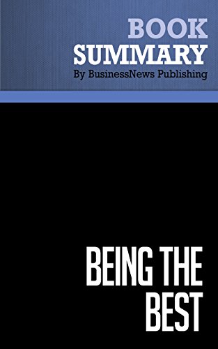 Summary: Being The Best - Denis Waitley: Learn How To Replace Self-Destructive, Popular Myths with Life-Changing, Practical Truths