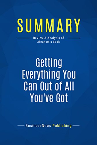 Summary: Getting Everything You Can Out of All You've Got: Review and Analysis of Abraham's Book