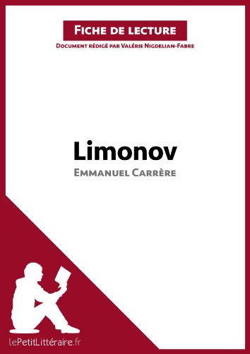 Limonov d'Emmanuel CarrÃ¨re (Fiche de lecture): RÃ©sumÃ© complet et analyse dÃ©taillÃ©e de l'oeuvre (French Edition)