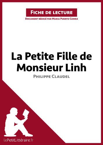La Petite Fille de Monsieur Linh de Philippe Claudel (Fiche de lecture): RÃ©sumÃ© complet et analyse dÃ©taillÃ©e de l'oeuvre (French Edition)