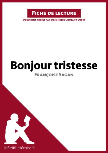 Bonjour tristesse de FranÃ§oise Sagan (Fiche de lecture): RÃ©sumÃ© complet et analyse dÃ©taillÃ©e de l'oeuvre (French Edition)
