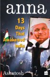 ANNA - 13 DAYS THAT AWAKENED INDIA