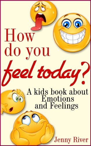 Emotions and Feelings, How do you feel today ? A kids book about Emotions and Feelings