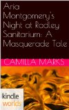Pretty Little Liars: Aria Montgomery's Night at Radley Sanitarium: A Masquerade Tale (Kindle Worlds Short Story)