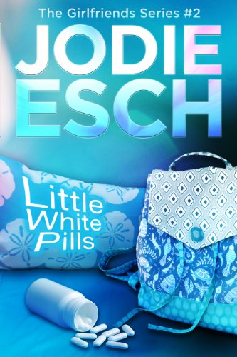 Little White Pills:Book #2 (The Girlfriends Series)