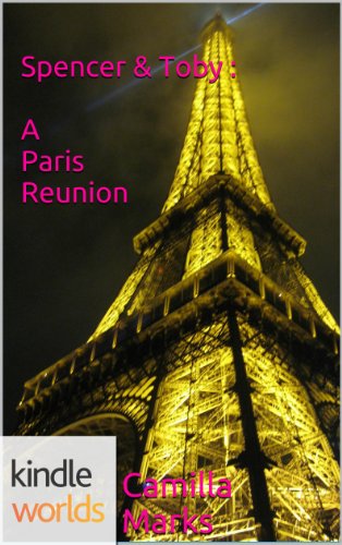 Pretty Little Liars:Spencer & Toby: Paris Reunion (Kindle Worlds Short Story)