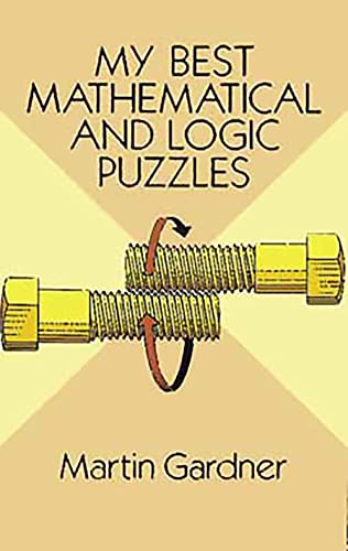 My Best Mathematical and Logic Puzzles (Dover Math Games & Puzzles)