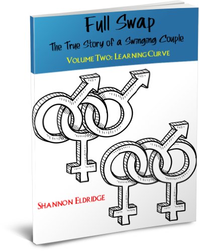 Full Swap: The True Story of a Swinging Couple, Volume Two: Learning Curve