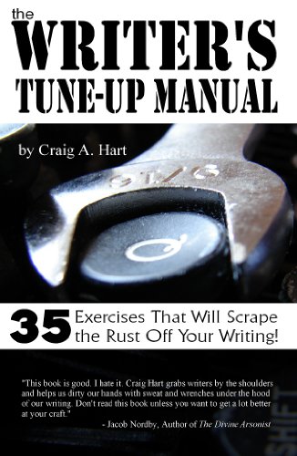 The Writer's Tune-up Manual: 35 Exercises That Will Scrape the Rust Off Your Writing
