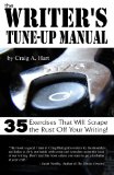 The Writer's Tune-up Manual: 35 Exercises That Will Scrape the Rust Off Your Writing