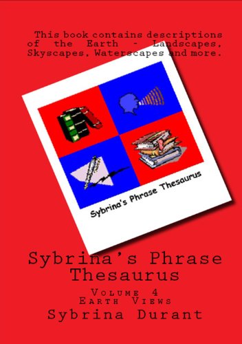 Sybrina's Phrase Thesaurus - Volume 4: Earth Views