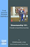 Showmanship 101: A Guide to Teaching Your Horse Showmanship (The Good Rider Series)