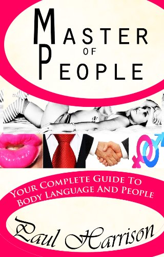 Master of People: Your Complete Guide To Body Language and People