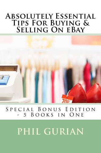 Absolutely Essential Tips For Buying & Selling On eBay - Special Edition - 5 eBooks in One