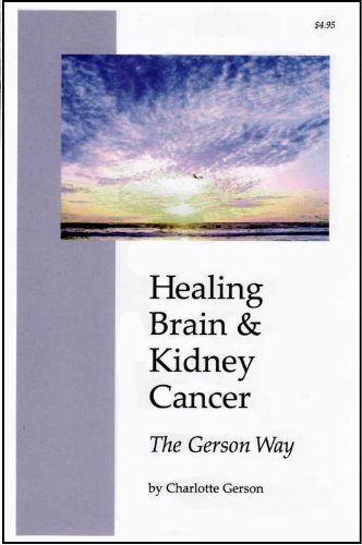 Healing Brain and Kindey Cancer the Gerson Way