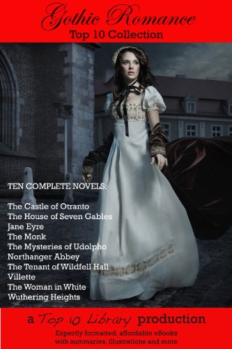 Gothic Romance Top 10 Collection (Annotated & Illustrated)