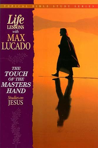 The Touch of the Masters Hand: Studies on Jesus (Topical Bible Study Series)
