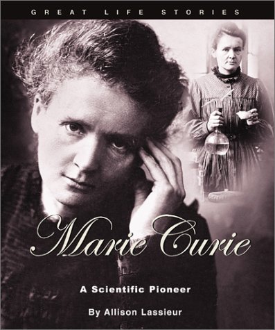 Marie Curie: A Scientific Pioneer (Great Life Stories: Inventors and Scientists)