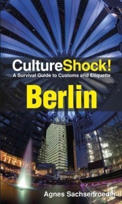 Culture Shock! Berlin: A Survival Guide to Customs and Etiquette (Culture Shock! Guides)