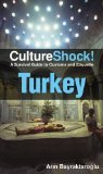 Cultureshock Turkey (Cultureshock Turkey: A Survival Guide to Customs & Etiquette)