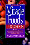 The Miracle Foods Cookbook: Easy, Low-Cost Recipesand Menus with Anitoxidant-Rich Vegetables and Fruits That Help You Lose Weight, Fight Disease, and