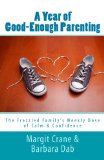 A Year Of Good-Enough Parenting: The Frazzled Family's Weekly Dose of Calm & Confidence