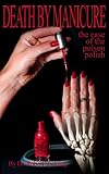 Death by Manicure: The Case of the Poison Polish