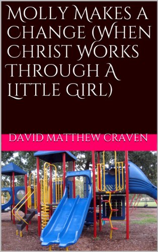 Molly Makes a Change (When Christ Works Through A Little Girl)