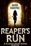 Reaper's Run: An Apocalyptic Action-Adventure Technothriller (Plague Wars Series Book 1)