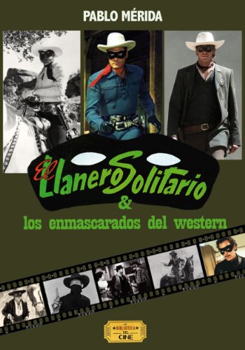 El Llanero Solitario y los enmascarados del western (Héroes de película nº 1) (Spanish Edition)