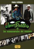 El Llanero Solitario y los enmascarados del western (Héroes de película nº 1) (Spanish Edition)