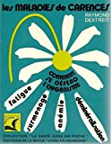 Les Maladies de Carences (ALL TEXT IN FRENCH : Comment se defend l'organisme, fatigue, surmenage, anemie, demineralisation)
