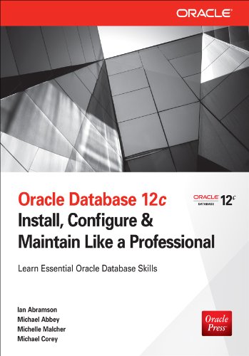 Oracle Database 12c Install, Configure & Maintain Like a Professional: Install, Configure & Maintain Like a Professional (Oracle Press)