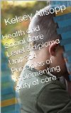 Health and Social Care Level 3 diploma Unit 304 Principles of implementing duty of care