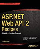 ASP.NET Web API 2 Recipes: A Problem-Solution Approach