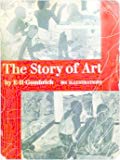 The Story of Art (The Story of Art with 384 Illustrations by E H Gombrich)