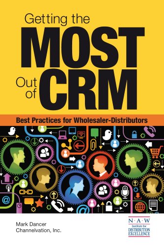 Getting the Most Out of CRM: Best Practices for Wholesaler-Distributors